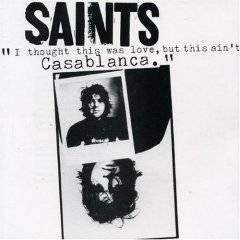 The Saints : I Thought This Was Love, But This Ain't Casablanca